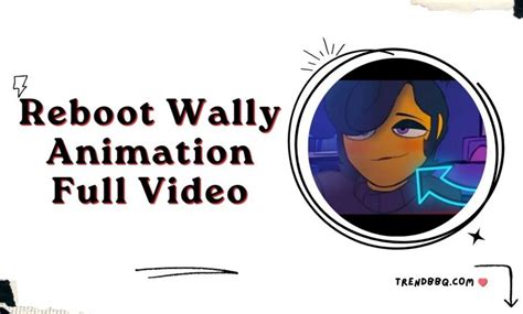 Reboot Wally Animation